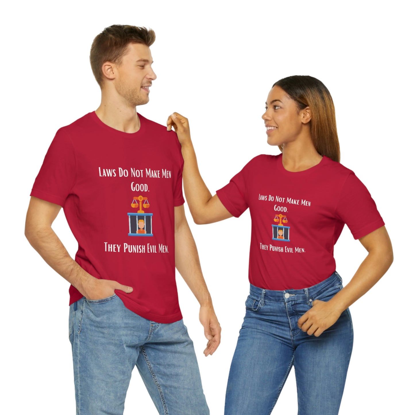 Laws Do Not Make Men Good - Unisex Jersey Short Sleeve Tee