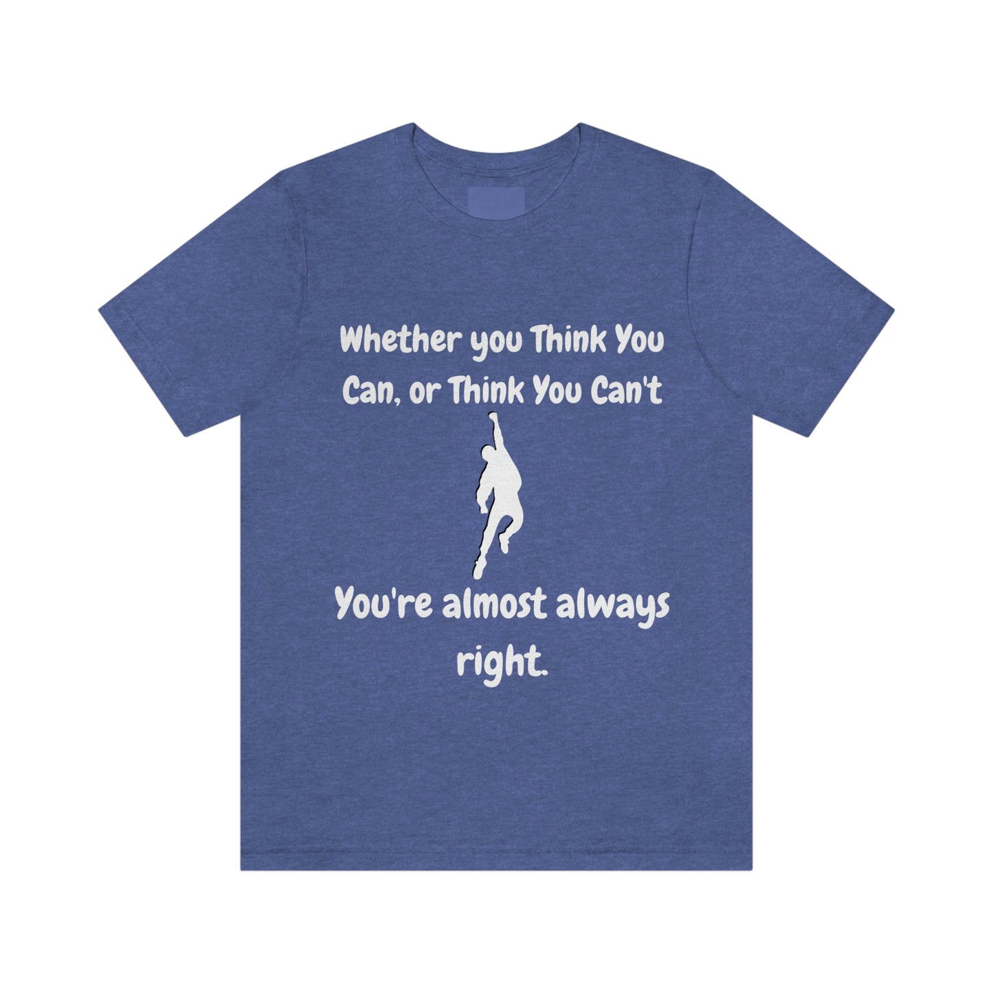 Whether You Think You Can - Unisex Jersey Short Sleeve Tee