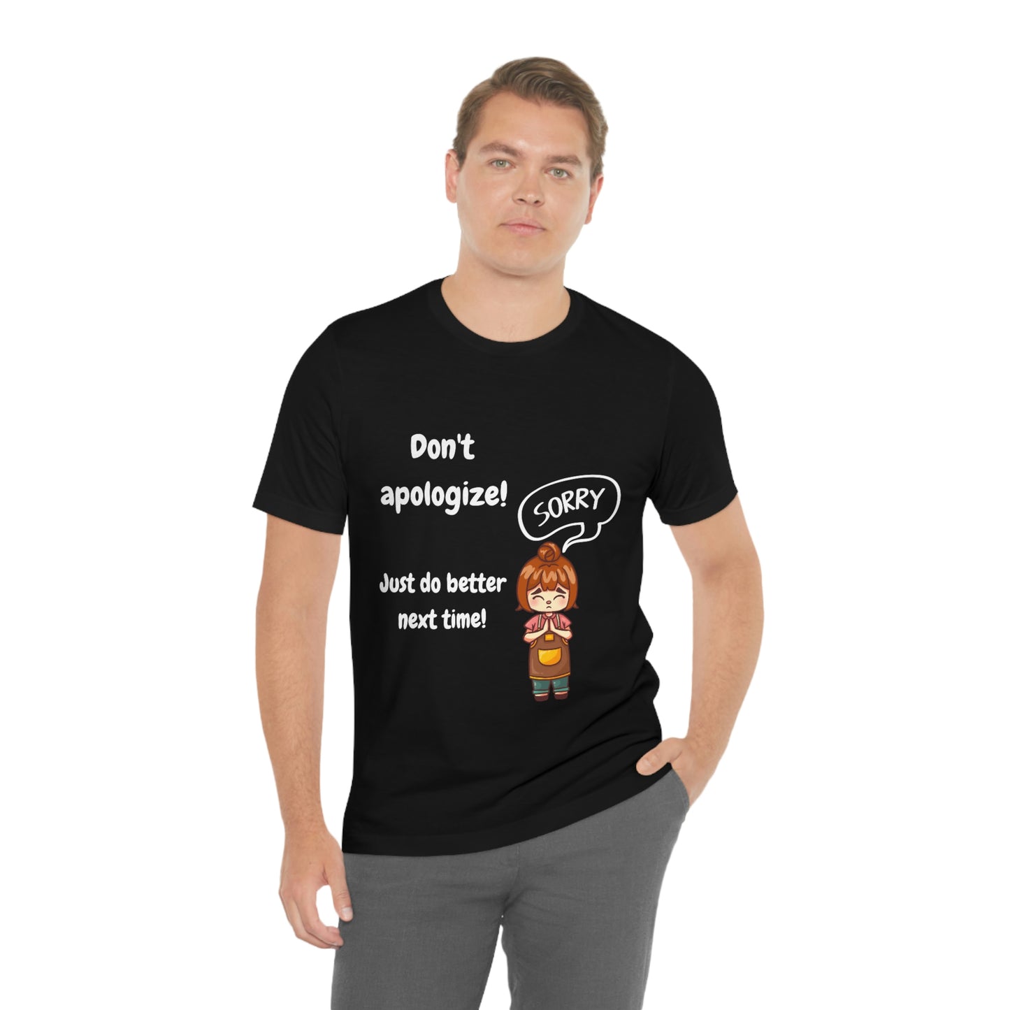Don't Apologize - Unisex Jersey Short Sleeve Tee
