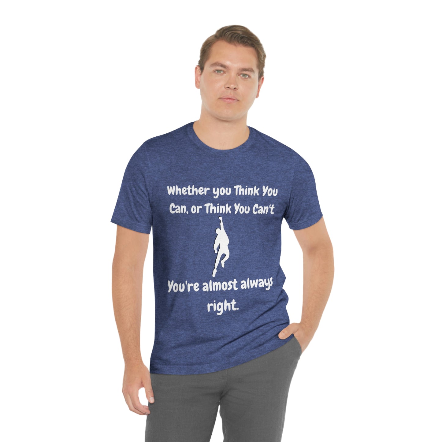 Whether You Think You Can - Unisex Jersey Short Sleeve Tee