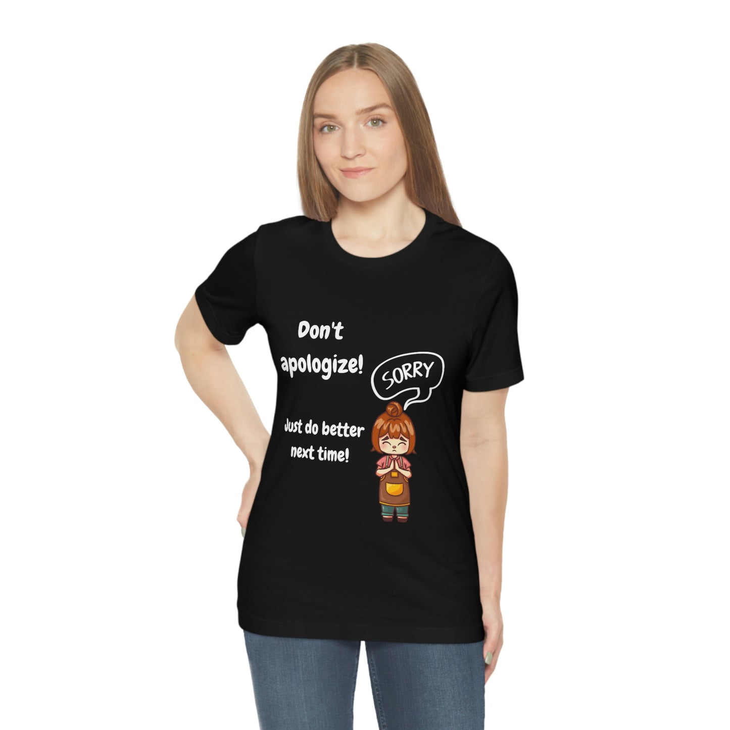 Don't Apologize - Unisex Jersey Short Sleeve Tee