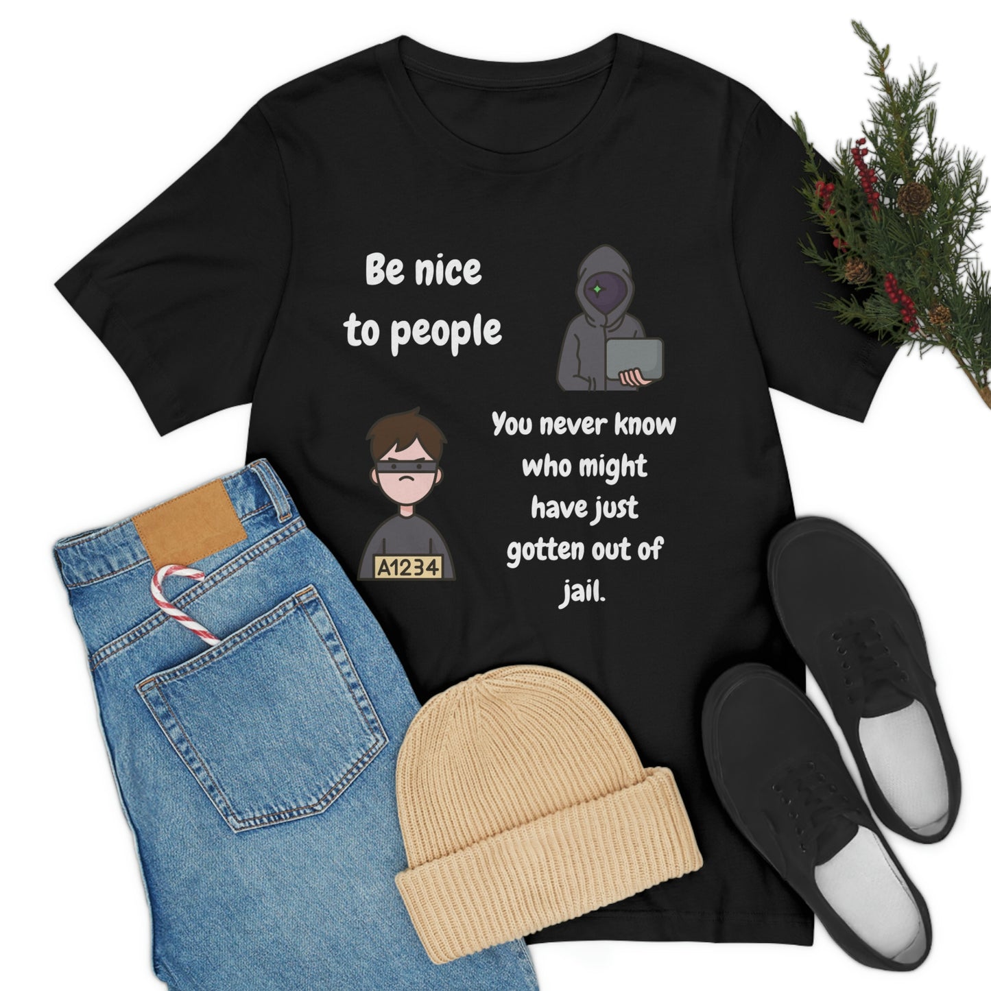 Be Nice - You Never Know Funny Unisex Jersey Short Sleeve Tee