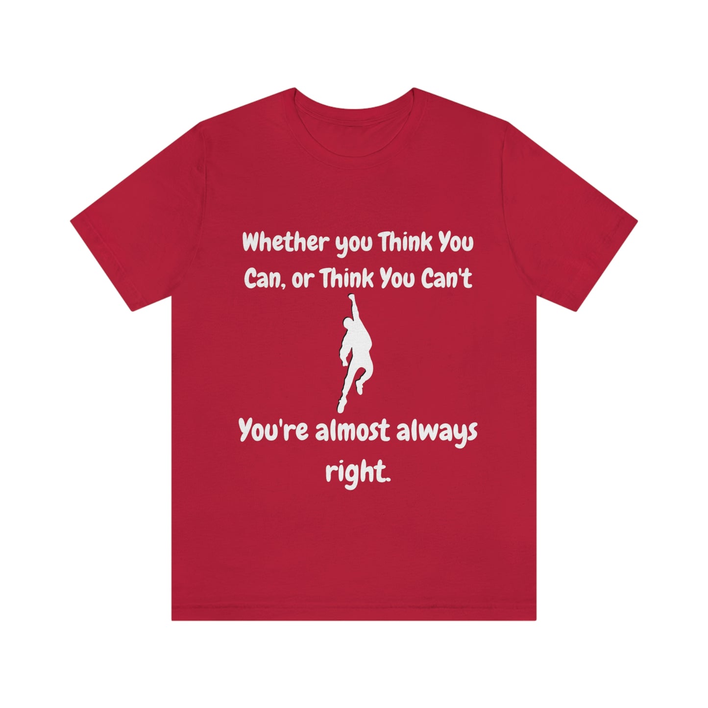 Whether You Think You Can - Unisex Jersey Short Sleeve Tee