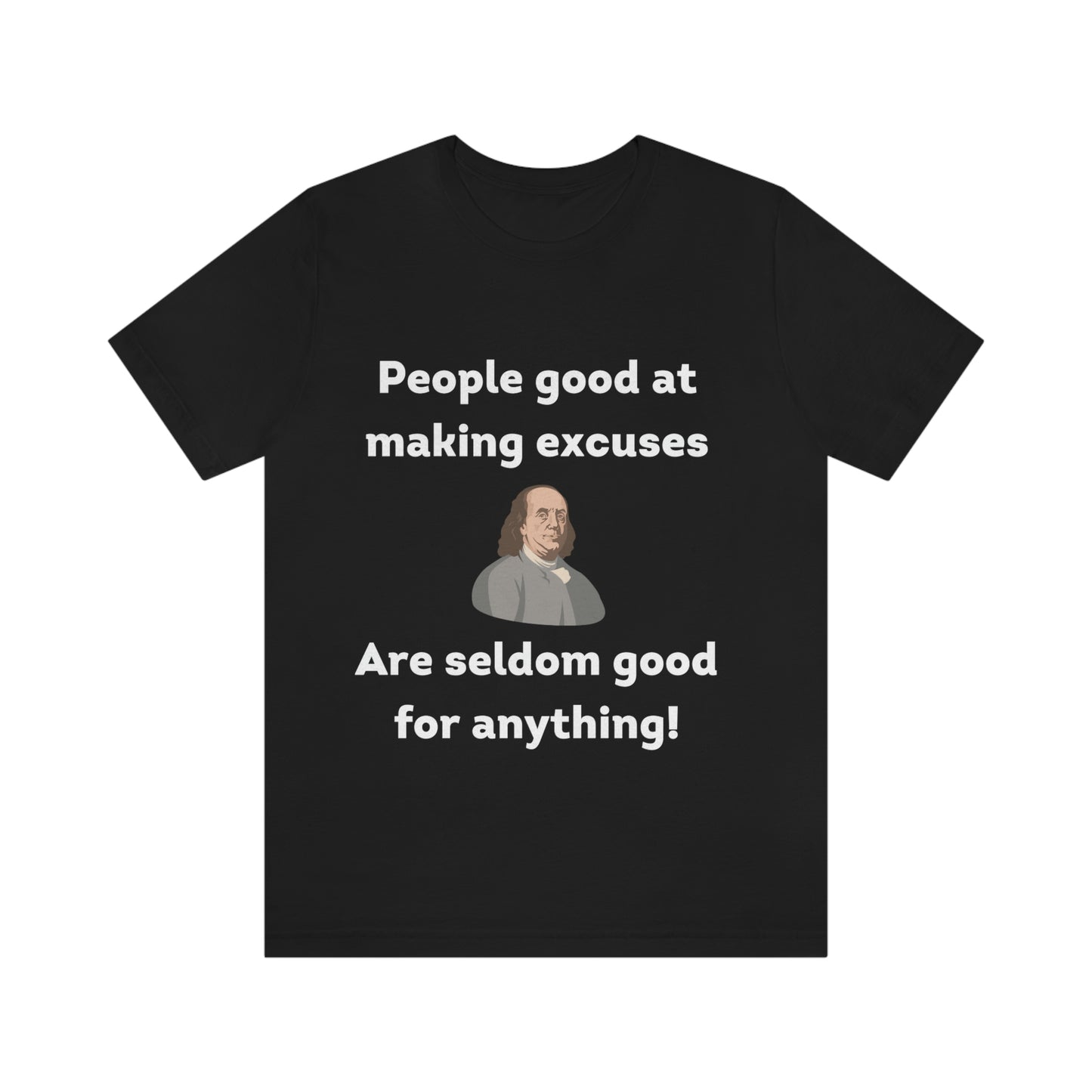People Making Excuses - Unisex Jersey Short Sleeve Tee