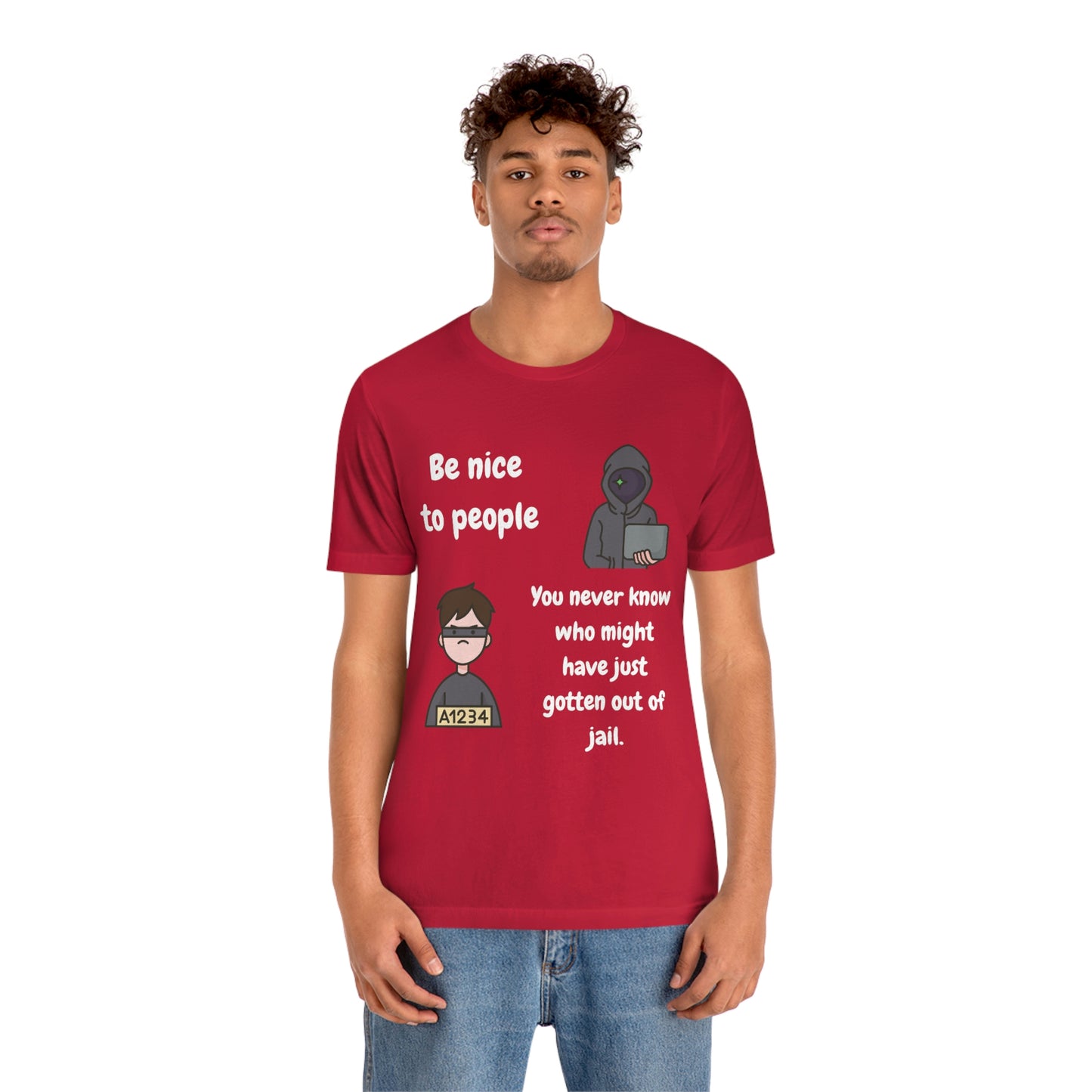Be Nice - You Never Know Funny Unisex Jersey Short Sleeve Tee