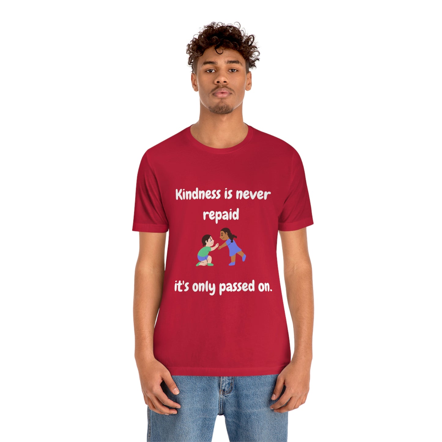 Kindness is Never Repaid Unisex Jersey Short Sleeve Tee