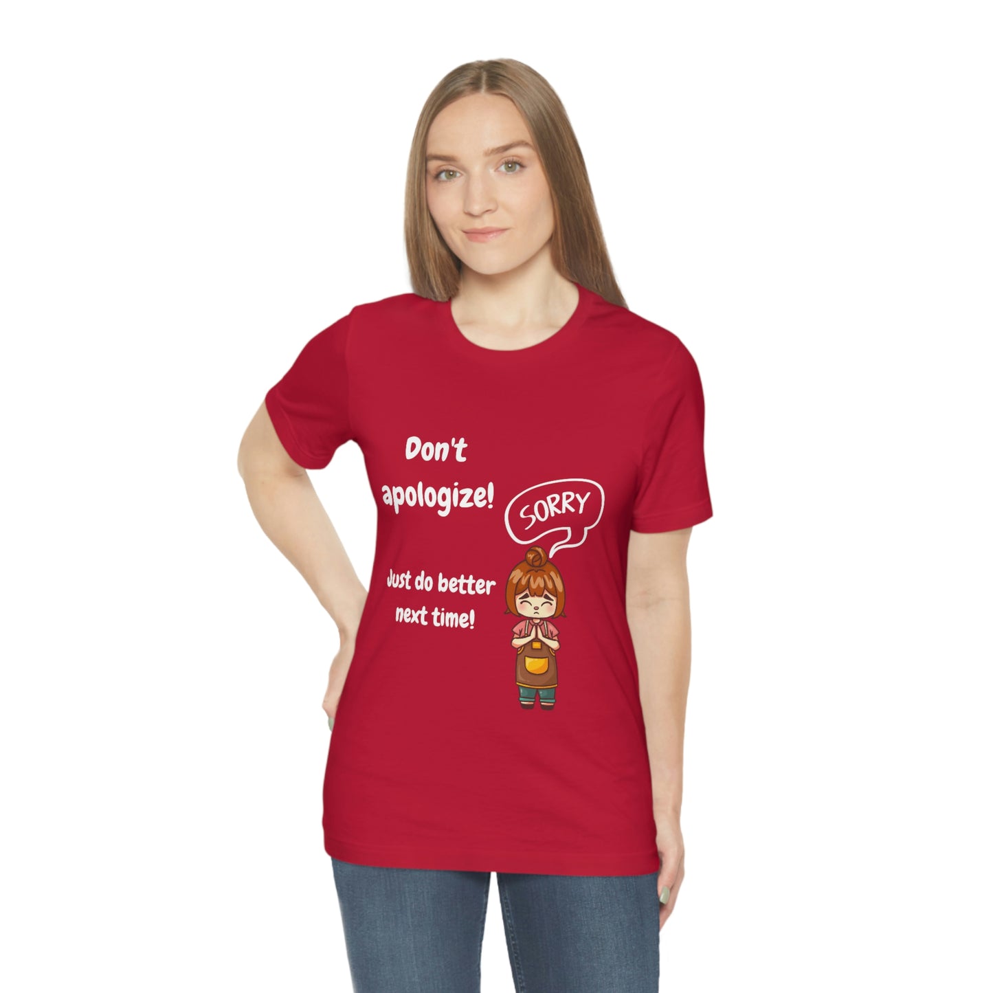 Don't Apologize - Unisex Jersey Short Sleeve Tee