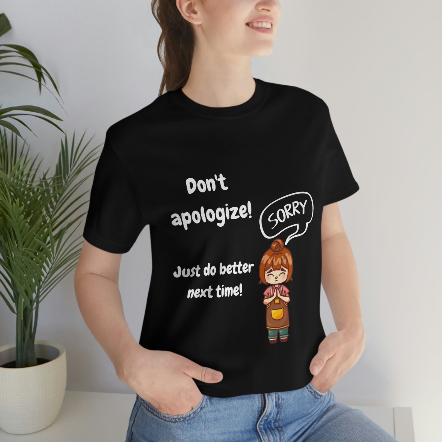 Don't Apologize - Unisex Jersey Short Sleeve Tee