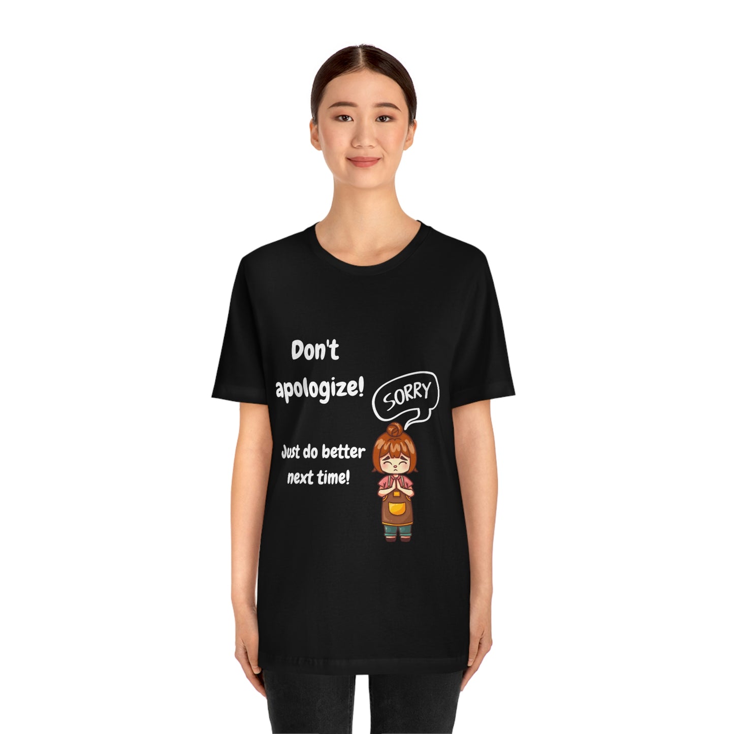Don't Apologize - Unisex Jersey Short Sleeve Tee