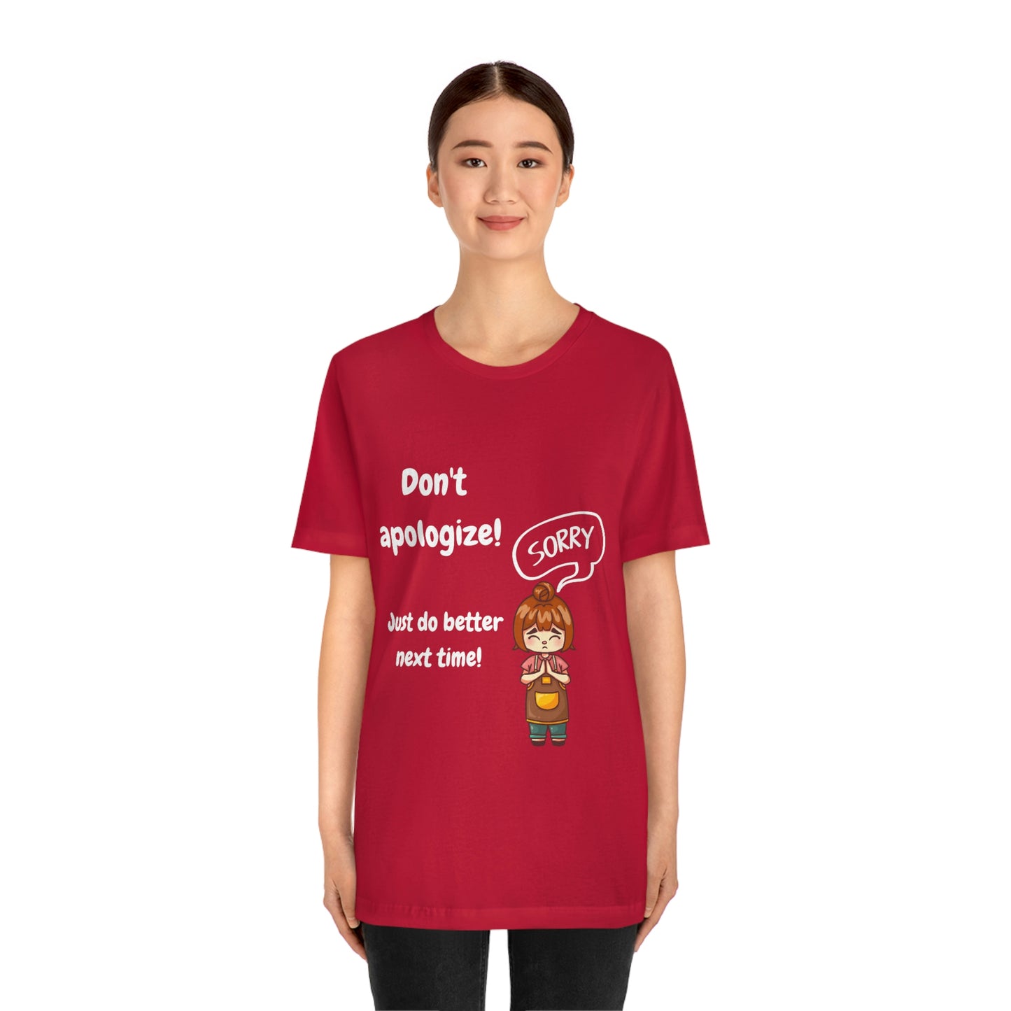 Don't Apologize - Unisex Jersey Short Sleeve Tee