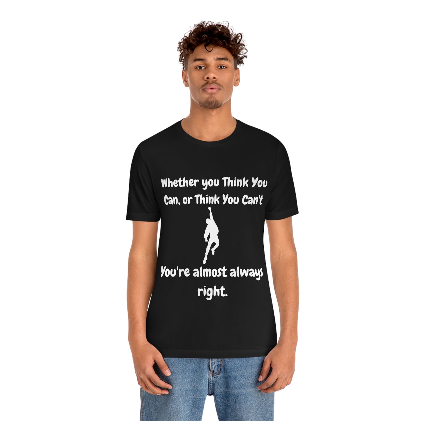 Whether You Think You Can - Unisex Jersey Short Sleeve Tee