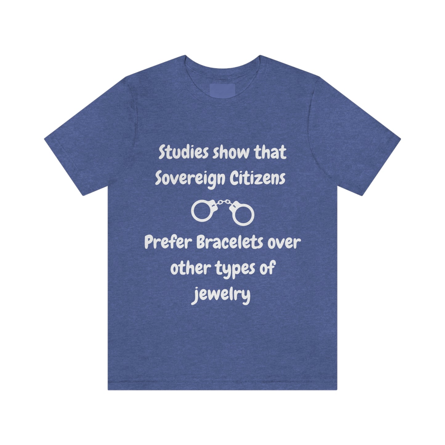 Sovereign Citizens Love Bracelets Funny Unisex Jersey Short Sleeve Tee