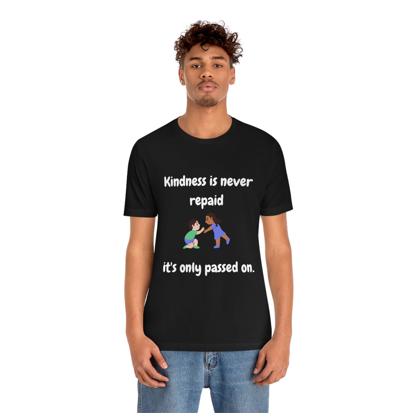 Kindness is Never Repaid Unisex Jersey Short Sleeve Tee