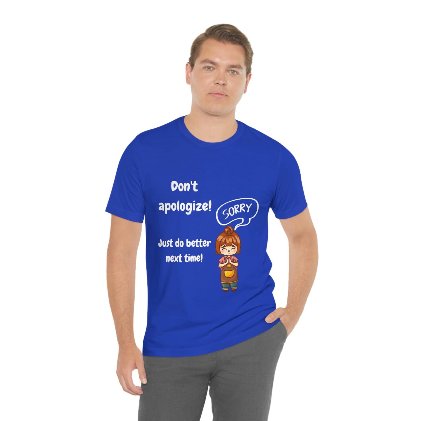Don't Apologize - Unisex Jersey Short Sleeve Tee