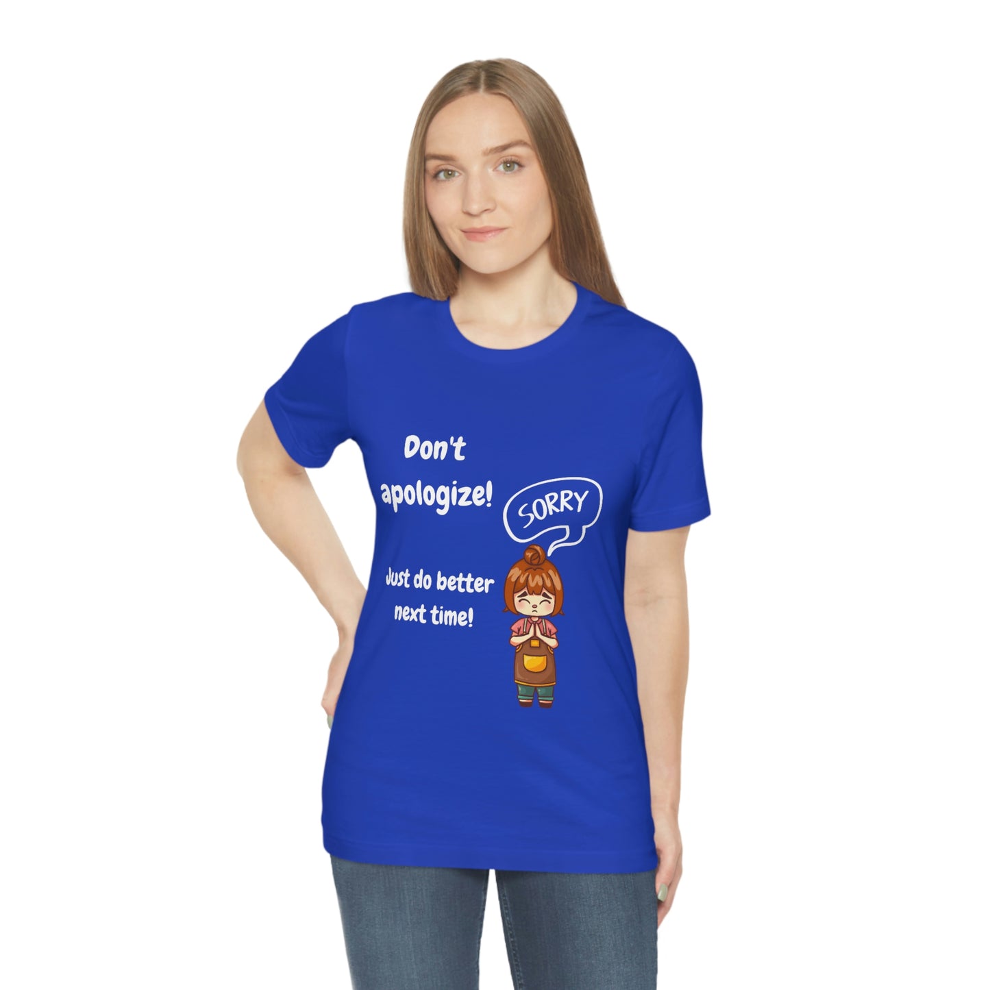 Don't Apologize - Unisex Jersey Short Sleeve Tee