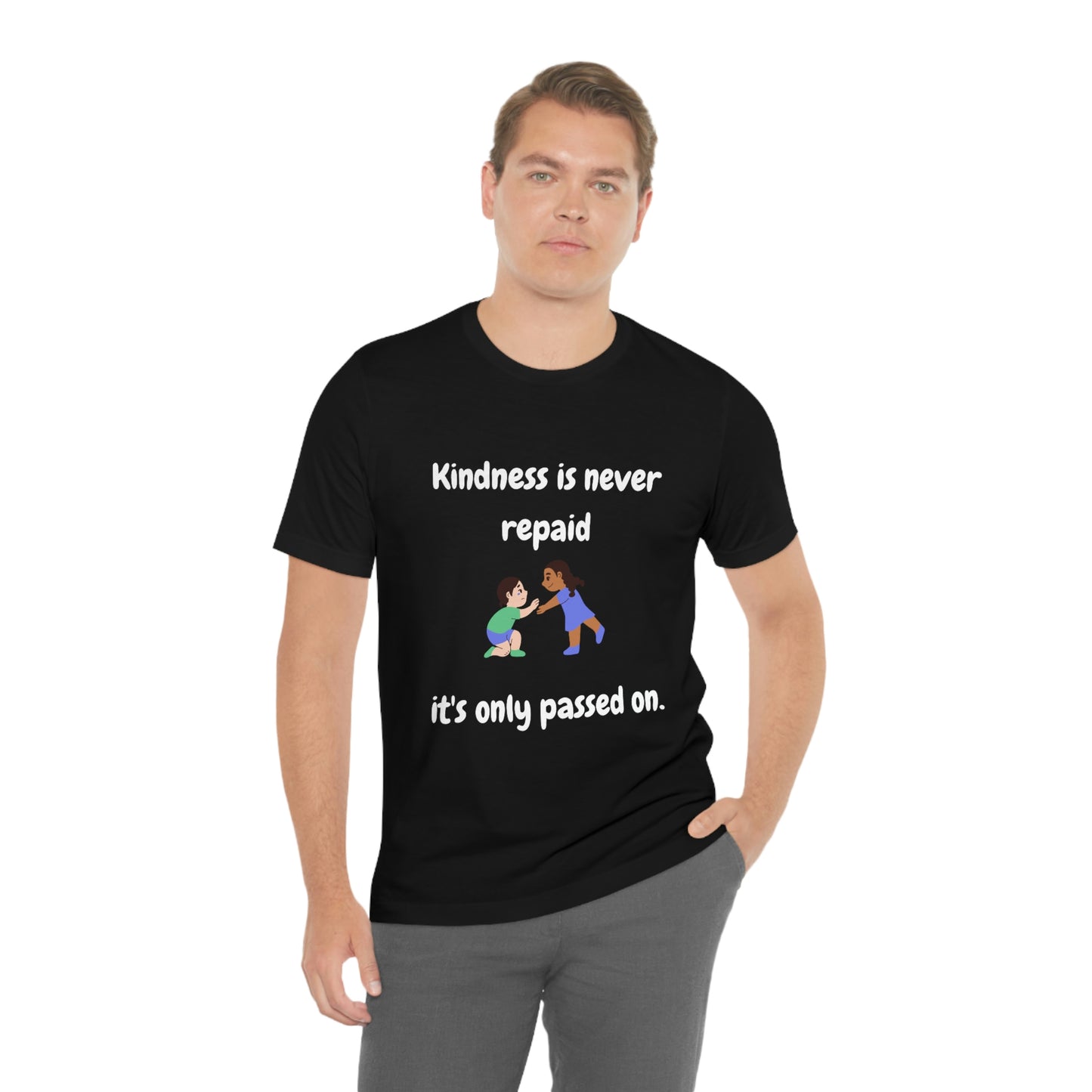 Kindness is Never Repaid Unisex Jersey Short Sleeve Tee