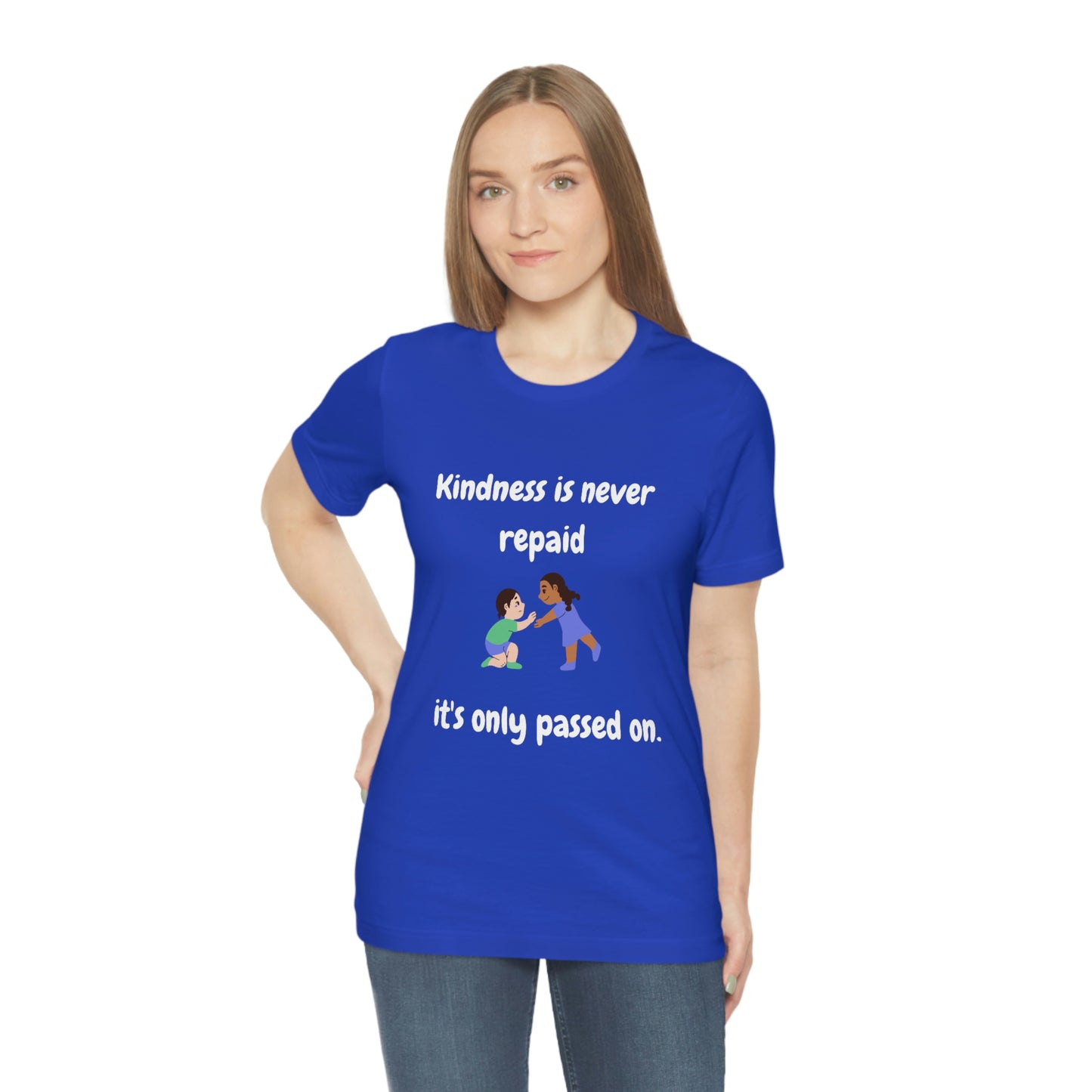Kindness is Never Repaid Unisex Jersey Short Sleeve Tee