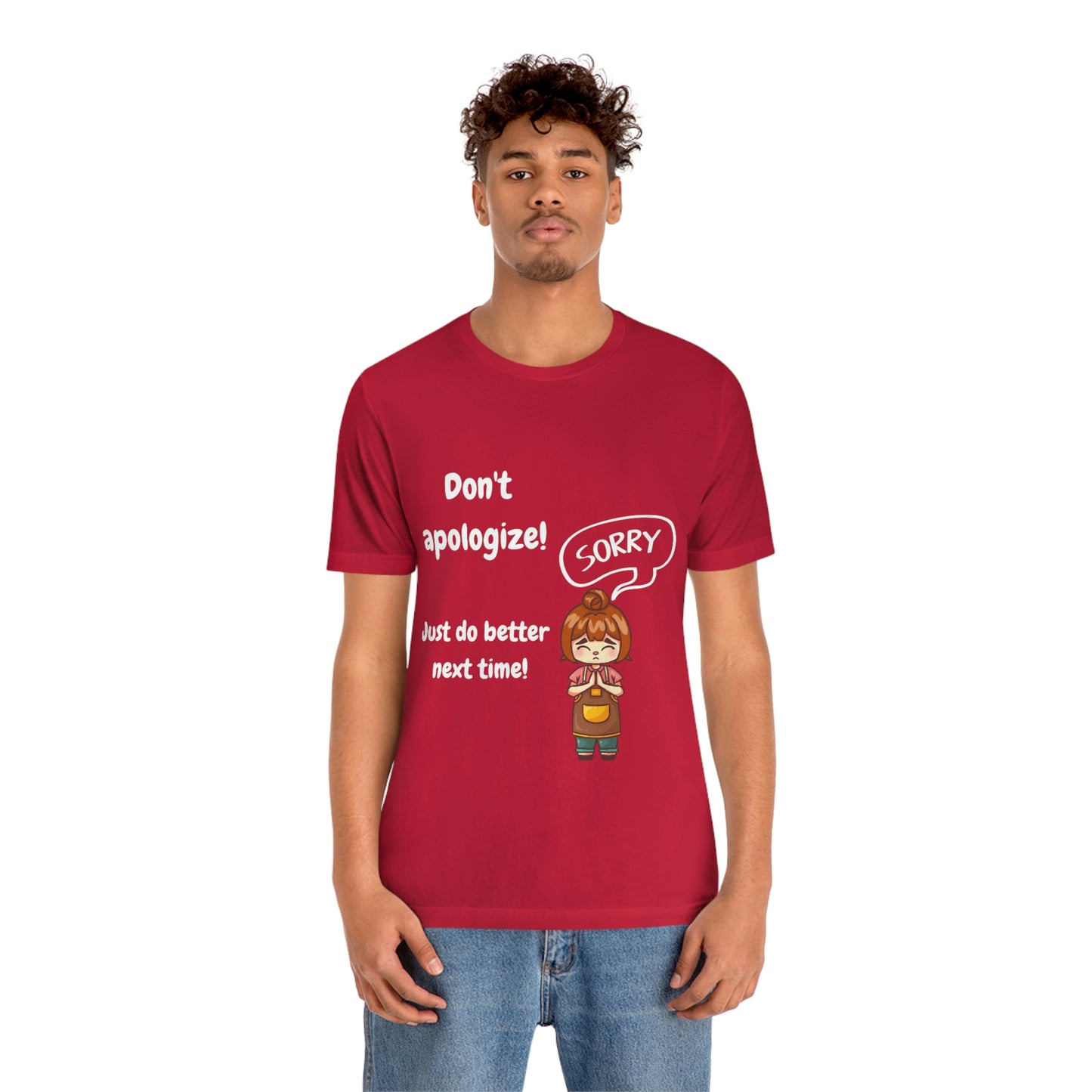 Don't Apologize - Unisex Jersey Short Sleeve Tee