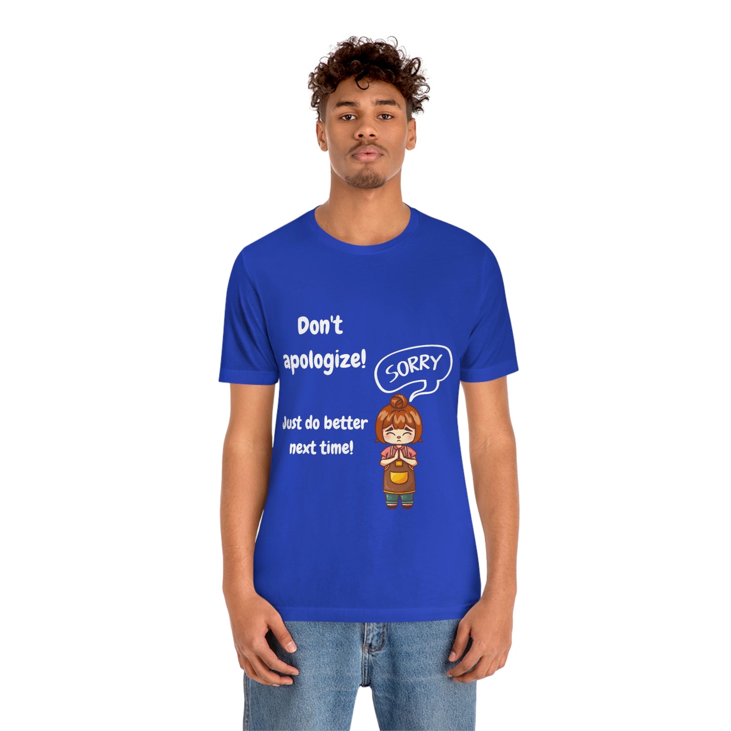 Don't Apologize - Unisex Jersey Short Sleeve Tee