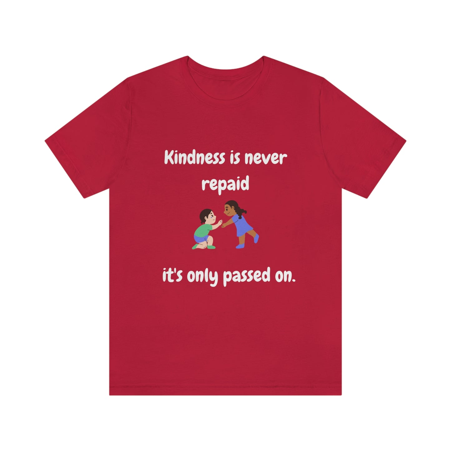 Kindness is Never Repaid Unisex Jersey Short Sleeve Tee