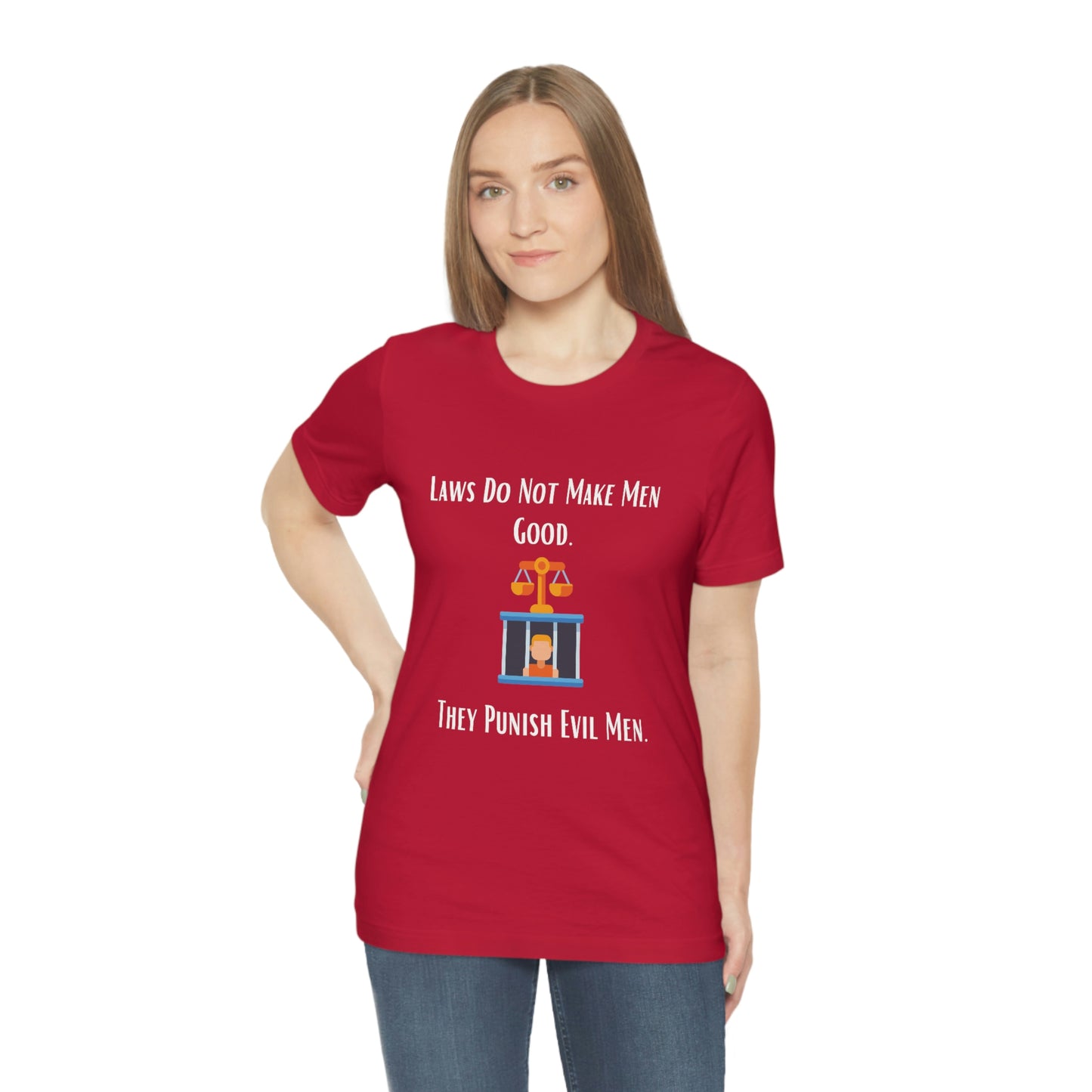 Laws Do Not Make Men Good - Unisex Jersey Short Sleeve Tee