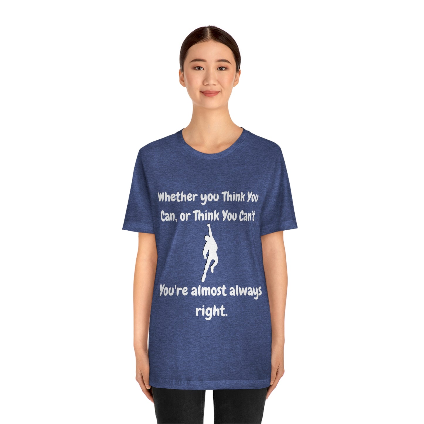 Whether You Think You Can - Unisex Jersey Short Sleeve Tee