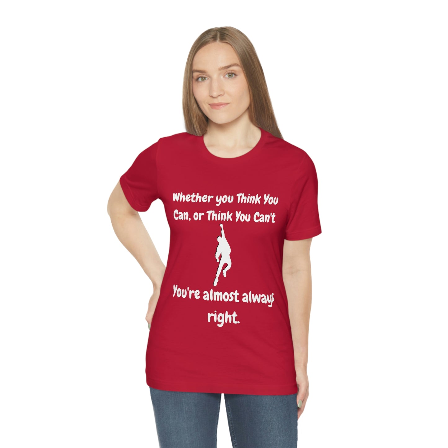 Whether You Think You Can - Unisex Jersey Short Sleeve Tee