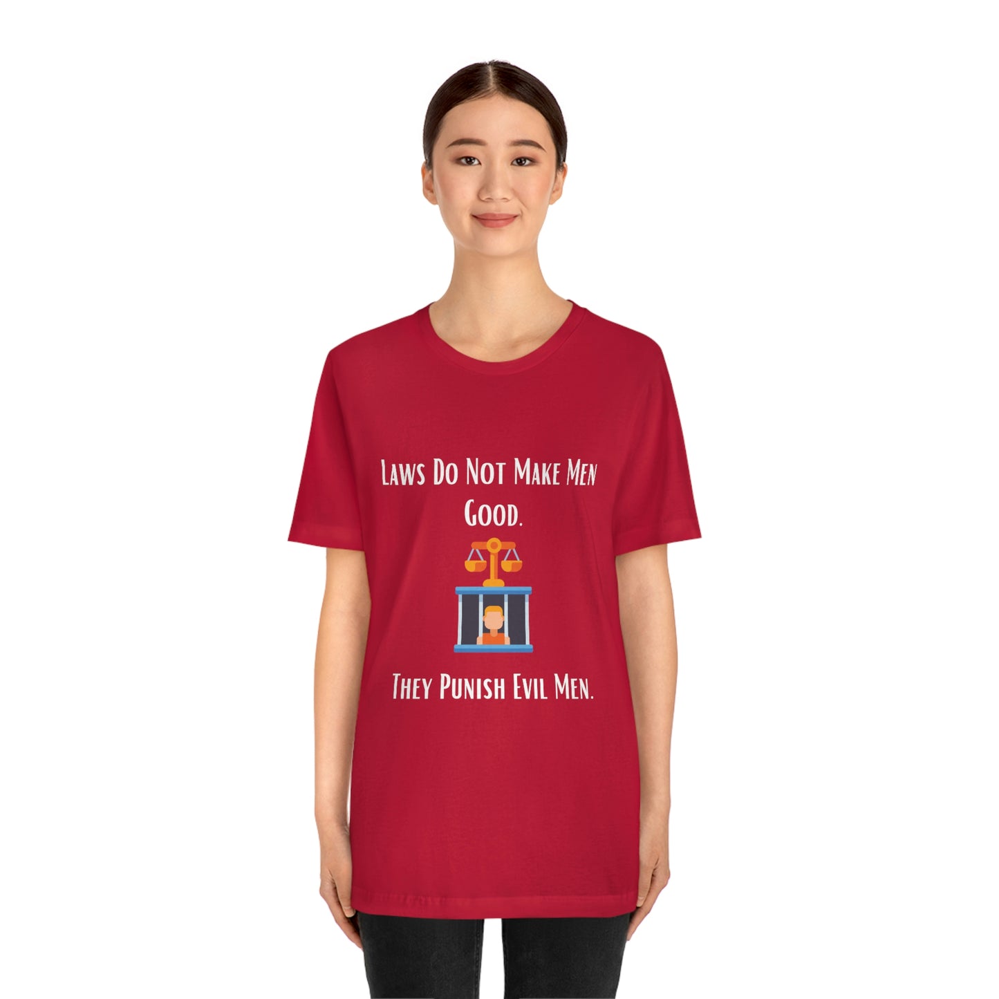 Laws Do Not Make Men Good - Unisex Jersey Short Sleeve Tee