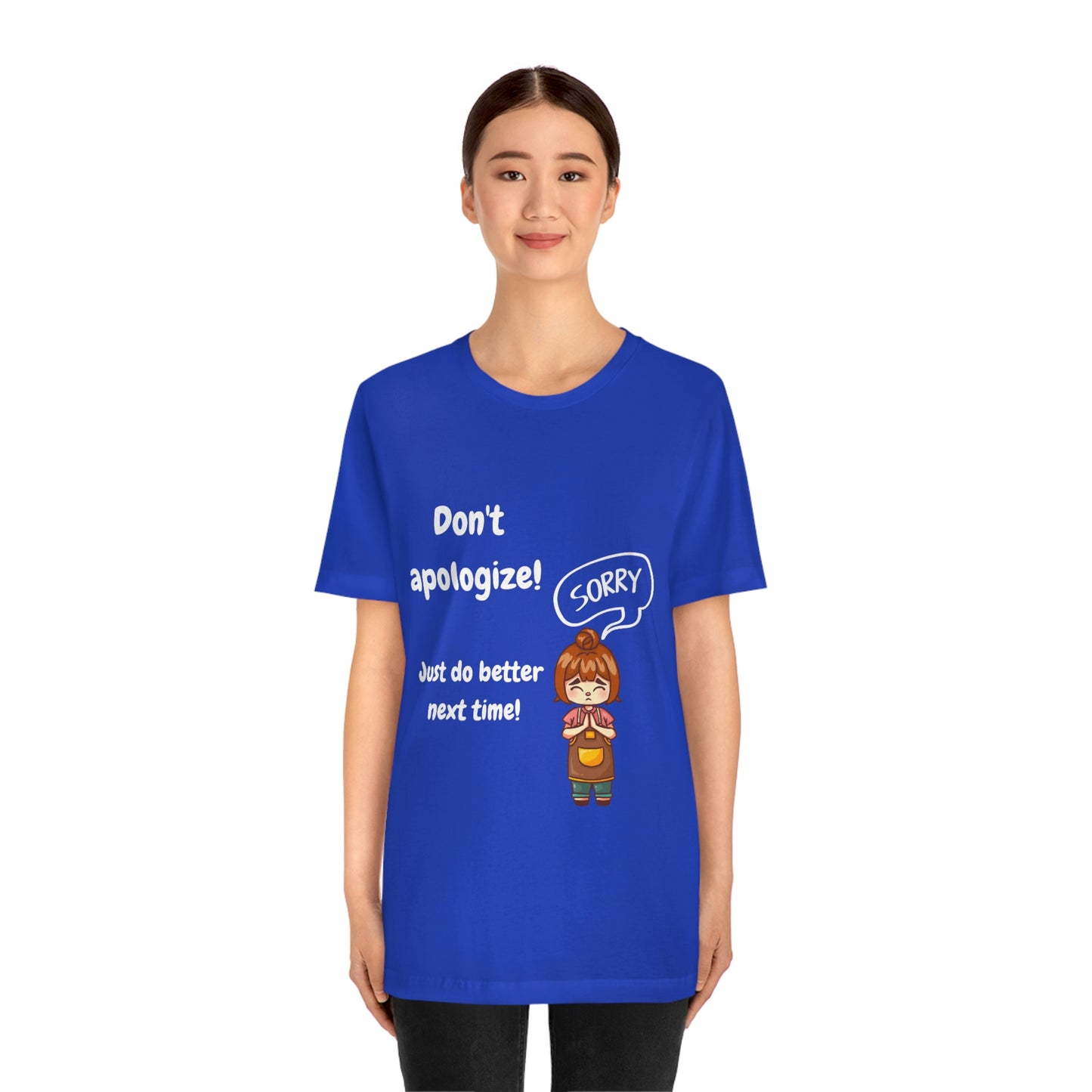 Don't Apologize - Unisex Jersey Short Sleeve Tee