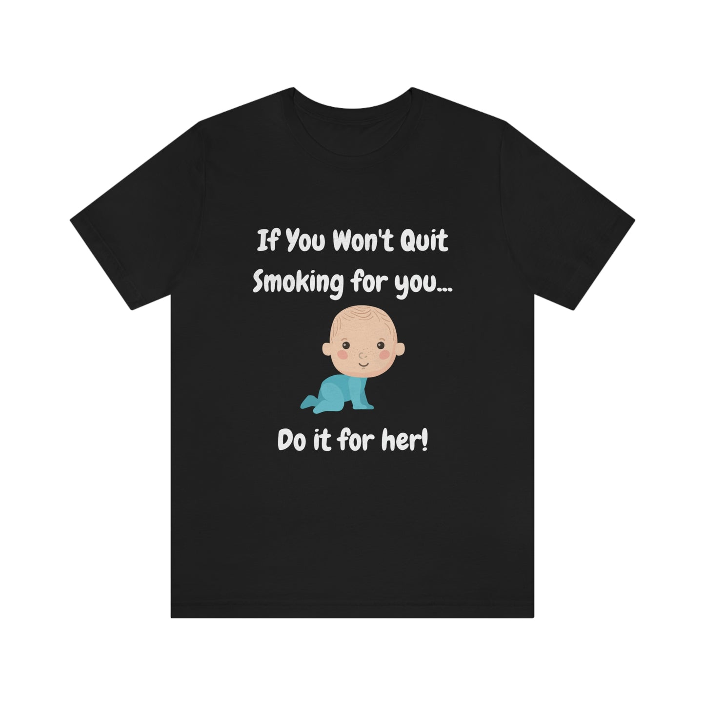 Do it For Baby -- Unisex Jersey Short Sleeve Tee