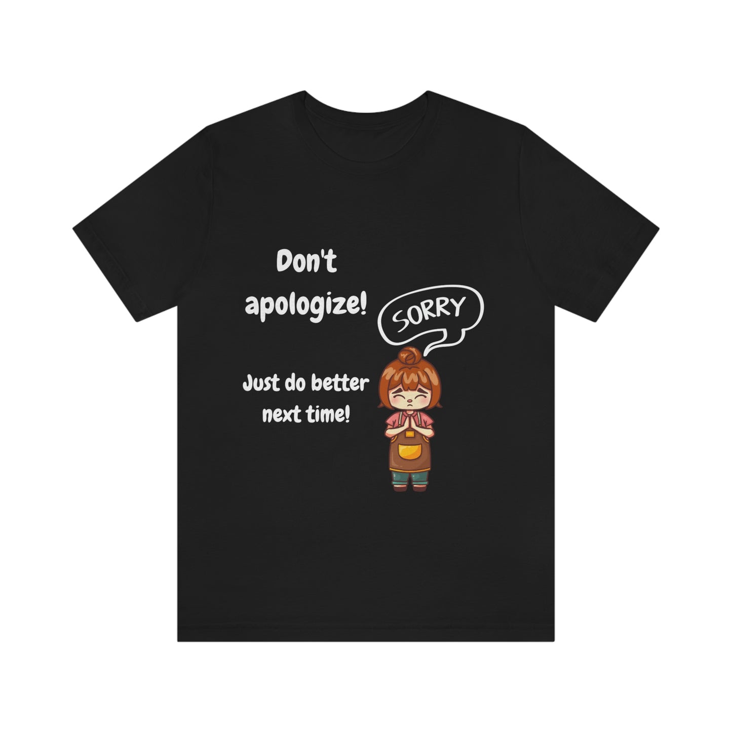 Don't Apologize - Unisex Jersey Short Sleeve Tee