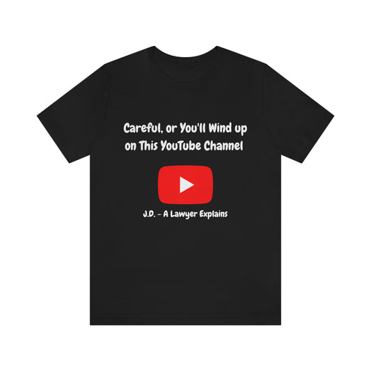 Careful or You'll Wind Up On This YouTube Channel Funny Unisex Jersey Short Sleeve Tee