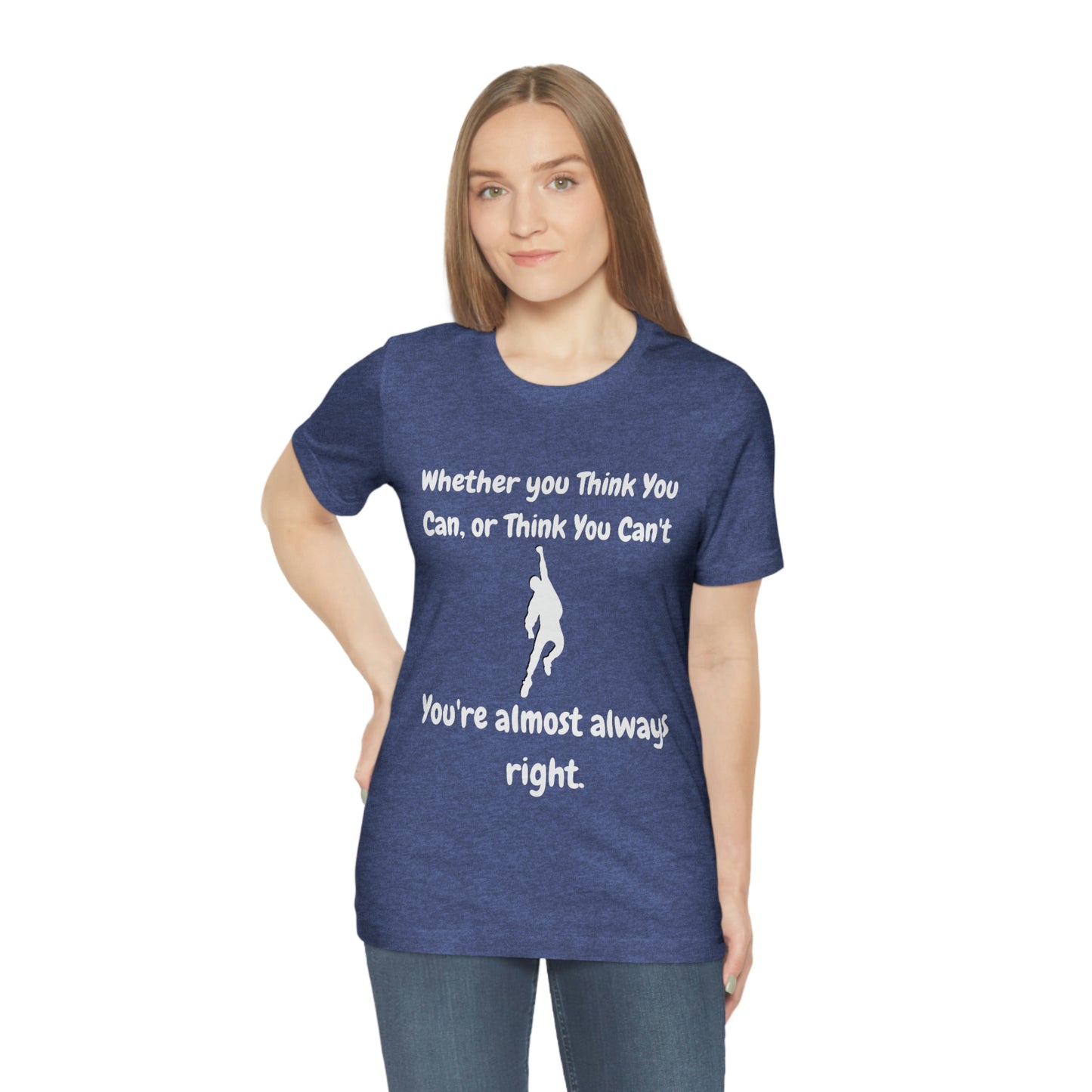 Whether You Think You Can - Unisex Jersey Short Sleeve Tee