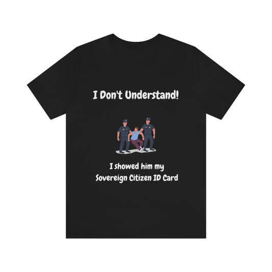 I Don't Understand Funny Unisex Jersey Short Sleeve Tee