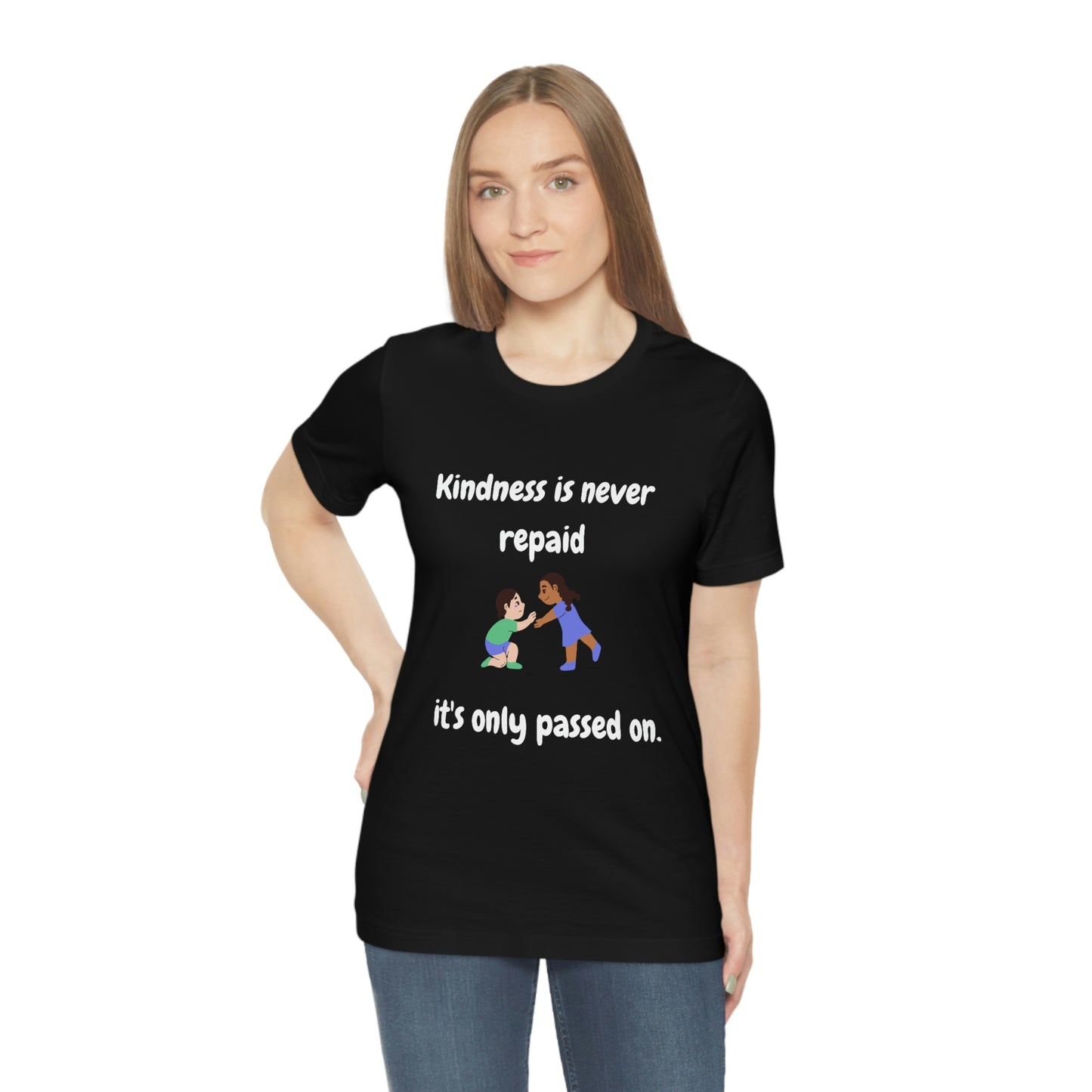 Kindness is Never Repaid Unisex Jersey Short Sleeve Tee