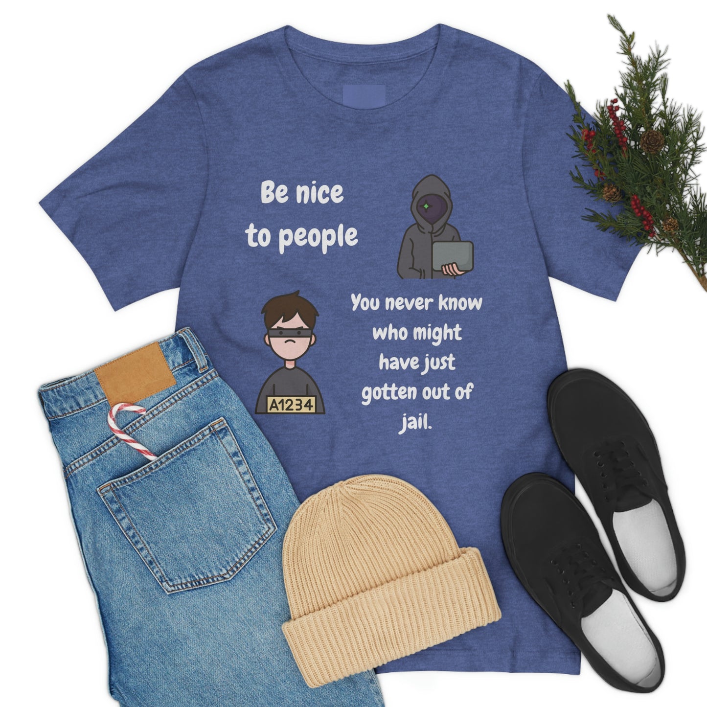 Be Nice - You Never Know Funny Unisex Jersey Short Sleeve Tee