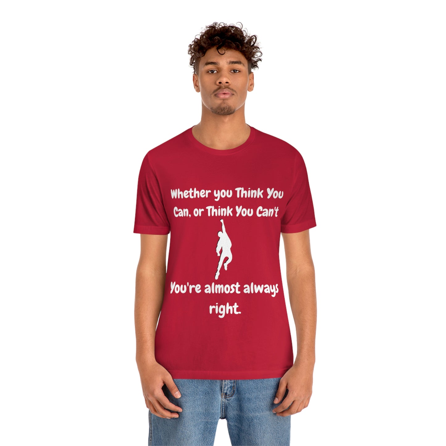 Whether You Think You Can - Unisex Jersey Short Sleeve Tee