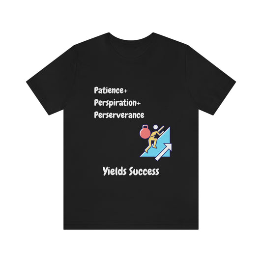 Patience, Perspiration, Perseverance -  Unisex Jersey Short Sleeve Tee
