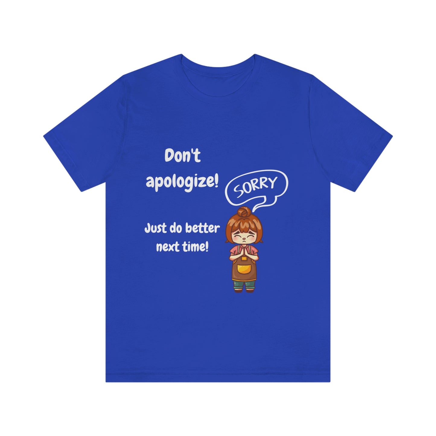 Don't Apologize - Unisex Jersey Short Sleeve Tee