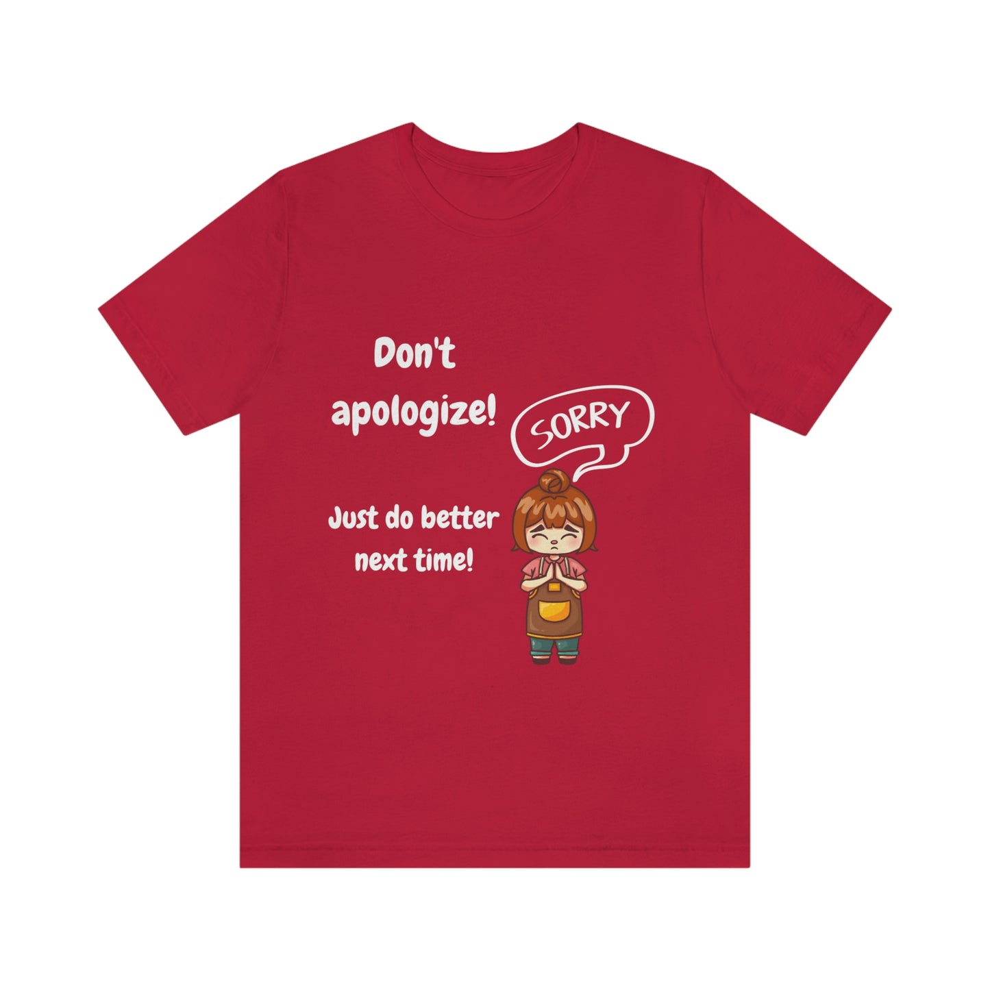 Don't Apologize - Unisex Jersey Short Sleeve Tee